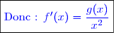 \boxed{\textcolor{blue}{\text{Donc : }f'(x)=\dfrac{g(x)}{x^2}}}